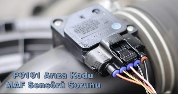 P0101 Arıza Kodu Nedir? MAF Sensörü Sorunu